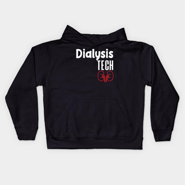 Dialysis Tech, Nephrology Tech Tee, Saying Quotes Tee Kids Hoodie by shopcherroukia